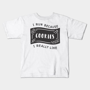 I run because I really like cookies Kids T-Shirt